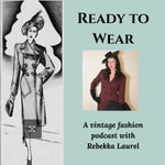 Ready to Wear: a Vintage Fashion Podcast with Rebekka Laurel Ready to Wear: a Vintage Fashion Podcast with Rebekka Laurel