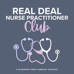 Logo of the podcast Real Deal Nurse Practitioner Club Logo of the podcast Real Deal Nurse Practitioner Club