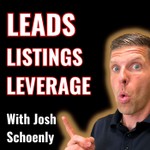 Real Estate - Leads | Listings | Leverage (With Josh Schoenly) Podcast Real Estate - Leads | Listings | Leverage (With Josh Schoenly)
