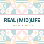 Logo of the podcast Real (Mid)Life Podcast Real (Mid)Life