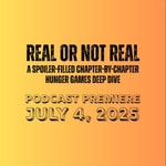 Logo of the podcast Real or Not Real: A Hunger Games Podcast Podcast Real or Not Real: A Hunger Games Podcast