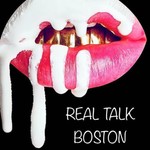 Logo of the podcast Real Talk Boston Radio Podcast Real Talk Boston Radio