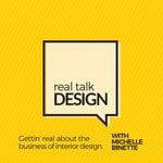 Logo of the podcast Real Talk Design with Michelle Binette Logo of the podcast Real Talk Design with Michelle Binette