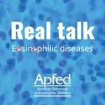 Real Talk: Eosinophilic Diseases Podcast Real Talk: Eosinophilic Diseases