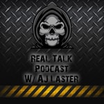 Logo of the podcast Real Talk Podcast w/ AJ Laster Podcast Real Talk Podcast w/ AJ Laster