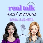 Logo of the podcast Real talk. Real women. Real laughs. Podcast Real talk. Real women. Real laughs.