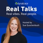 Real Talks powered by Dynatrace Podcast Real Talks powered by Dynatrace