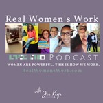 Real Women's Work Podcast Podcast Real Women's Work Podcast