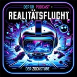 Realitätsflucht - Der XR Podcast der ZockStube! Realitätsflucht - Der XR Podcast der ZockStube!