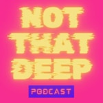Logo of the podcast Really Not That Deep Podcast Podcast Really Not That Deep Podcast