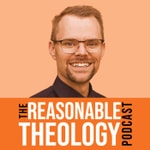 Reasonable Theology Podcast Reasonable Theology Podcast
