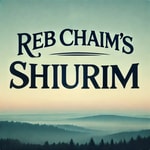 Logo of the podcast Reb Chaim's Shiurim Podcast Reb Chaim's Shiurim