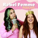 Rebel Femme Podcast Podcast Rebel Femme Podcast