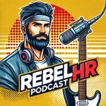 Rebel HR Podcast: Life and Work on Your Terms Podcast Rebel HR Podcast: Life and Work on Your Terms