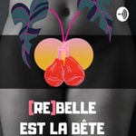 Podcast [Re]belle est la bête 