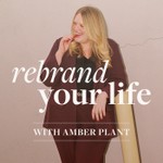Rebrand Your Life Podcast Rebrand Your Life