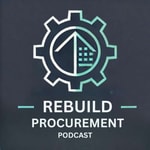 Logo of the podcast Rebuild Procurement Podcast Podcast Rebuild Procurement Podcast
