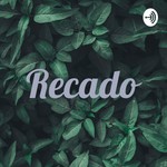 Logo of the podcast Recado Podcast Recado