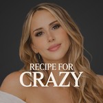 Recipe for Crazy Podcast Recipe for Crazy
