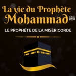 Logo of the podcast Récits de la Vie du Prophète Mohammad ﷺ Podcast Récits de la Vie du Prophète Mohammad ﷺ