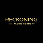 Reckoning with Jason Herbert Podcast Reckoning with Jason Herbert