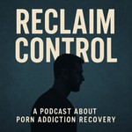 Logo of the podcast Reclaim Control: Real Help for Porn Addiction Recovery Missing podcast logo
