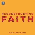 Logo of the podcast Reconstructing Faith with Trevin Wax Podcast Reconstructing Faith with Trevin Wax