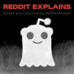 Logo of the podcast Reddit Explains Conspiracy & the Unknown Podcast Reddit Explains Conspiracy & the Unknown