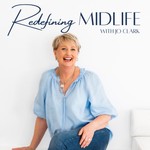 Redefining Midlife with Jo Clark Podcast Redefining Midlife with Jo Clark