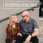 Redemptive Living Radio Podcast Redemptive Living Radio
