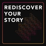Logo of the podcast Rediscover Your Story Podcast Rediscover Your Story