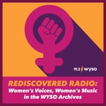 Logo of the podcast Rediscovered Radio: Women’s Voices, Women’s Music in the WYSO Archives Podcast Rediscovered Radio: Women’s Voices, Women’s Music in the WYSO Archives