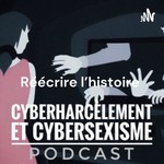 Logo of the podcast Réécrire l'histoire : le cyberharcèlement des femmes Podcast Réécrire l'histoire : le cyberharcèlement des femmes