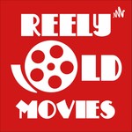 Reely Old Movies Podcast Reely Old Movies