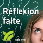 Logo of the podcast Réfexion faite Podcast Réfexion faite