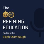 Logo of the podcast Refining Education Podcast Podcast Refining Education Podcast