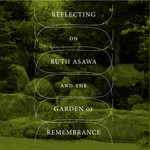 Podcast Reflecting on Ruth Asawa & the Garden of Remembrance
