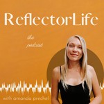 ReflectorLife: The Podcast with Amanda Prechel Podcast ReflectorLife: The Podcast with Amanda Prechel