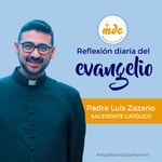 Logo of the podcast Reflexión diaria del Evangelio por el P. Luis Zazano Podcast Reflexión diaria del Evangelio por el P. Luis Zazano