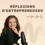 Logo of the podcast Réflexions d'entrepreneuses Podcast Réflexions d'entrepreneuses