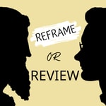 Logo of the podcast Reframe or Review Podcast Reframe or Review