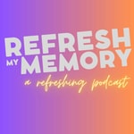 Logo of the podcast Refresh My Memory Podcast Refresh My Memory