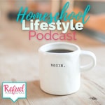 Refuel: The Homeschool Lifestyle Podcast Refuel: The Homeschool Lifestyle Podcast