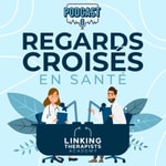 Logo of the podcast Regards croisés en santé by Linking Therapists Academy Podcast Regards croisés en santé by Linking Therapists Academy