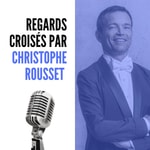 Logo of the podcast Regards croisés par Christophe Rousset Podcast Regards croisés par Christophe Rousset