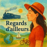 Logo of the podcast Regards d'Ailleurs Podcast Regards d'Ailleurs