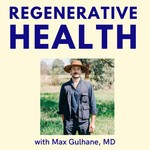 Regenerative Health with Max Gulhane, MD Podcast Regenerative Health with Max Gulhane, MD