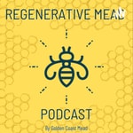 Logo of the podcast Regenerative Mead Podcast Podcast Regenerative Mead Podcast
