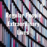 Logo of the podcast Regular People Extraordinary Lives Podcast Regular People Extraordinary Lives