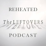 Logo of the podcast Reheated: The Leftovers Podcast Podcast Reheated: The Leftovers Podcast
